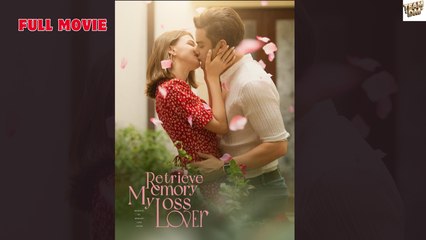 Retrieve My Memory Loss Lover Full Movie