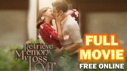 Retrieve My Memory Loss Lover Full Movie Full HD