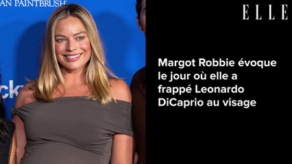 Margot Robbie évoque le jour où elle a frappé Leonardo DiCaprio au visage