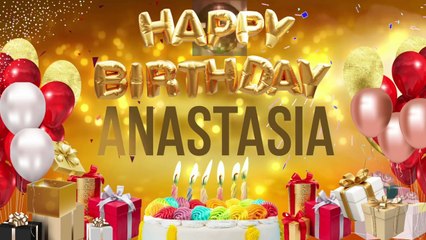 ANASTASIA - Happy Birthday Anastasia