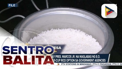 D.A., binuhay ang panukalang half-cup rice option sa mga kainan; PhilRice, hiniling kay PBBM na maglabas ng EO para sa half-cup rice option sa gov’t agencies