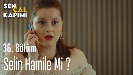 Selin Hamile Mi ? - Sen Çal Kapımı 36. Bölüm