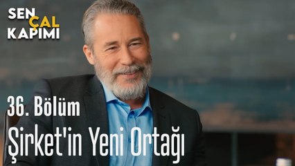 Şirket'in Yeni Ortağı - Sen Çal Kapımı 36. Bölüm