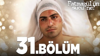 Fatmagül'ün Suçu Ne? 31. Bölüm - Tüm Detaylar ve Gelişmeler 🎬