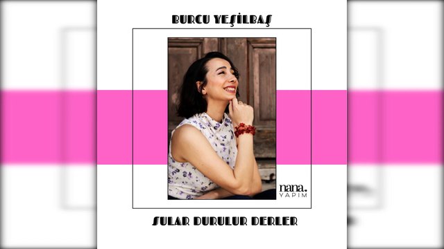 Burcu Yeşilbaş - Sular Durulur Derler
