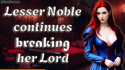 Lesser Noble Continues Breaking her Lord -- NSFW Audio - Historic RP [F4M]