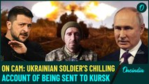 SHOCKING| Ukrainian Soldiers Tricked to Fight in Russia: Captive Reveals Secrets of Kursk Deployment