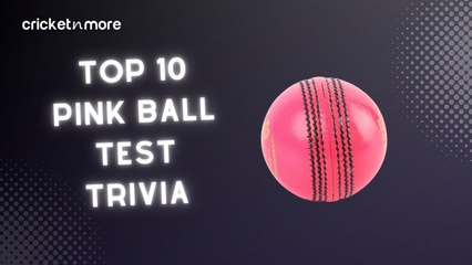 Top 10 Pink Ball Test Trivia