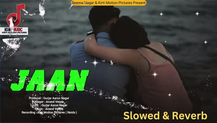 Jaan Slowed & Reverb | Jaan | जान