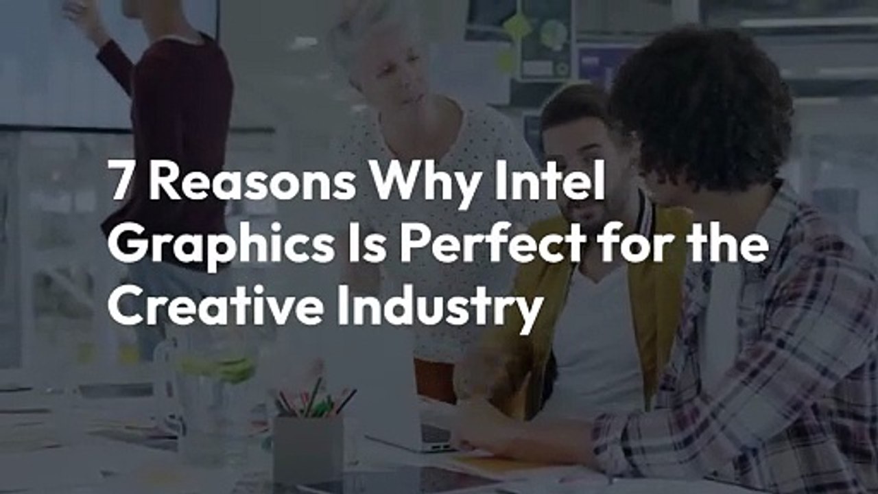 🎨✨ Why Intel Graphics is the Perfect Choice for Creative Professionals ✨🎬