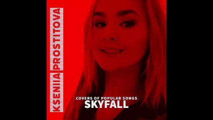 Skyfall _ Adele - Kseniia Prostitova (Cover)