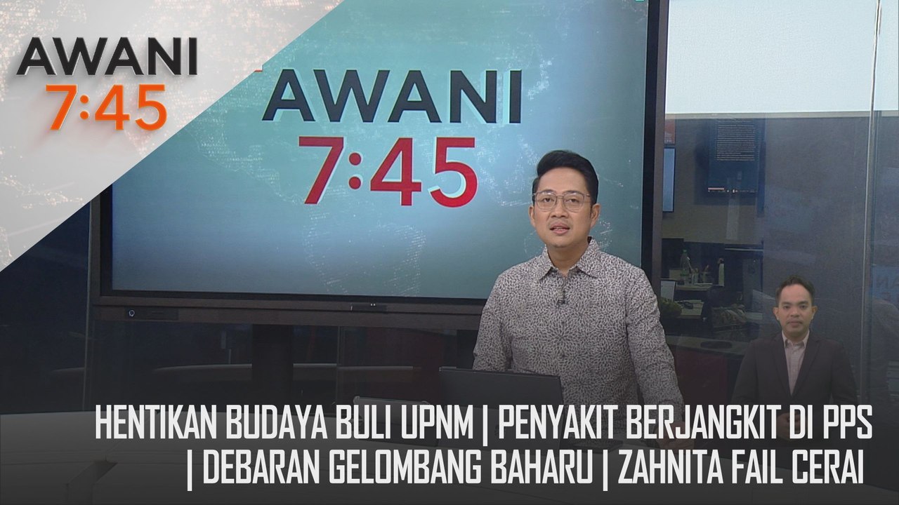 AWANI 7:45 [3/12/2024] – Hentikan Budaya Buli UPNM | Penyakit Berjangkit Di PPS | Debaran Gelombang Baharu | Zahnita Fail Cerai