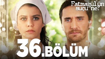 Fatmagül'ün Suçu Ne? 36. Bölüm - Tüm Bölüm İzle 🌟