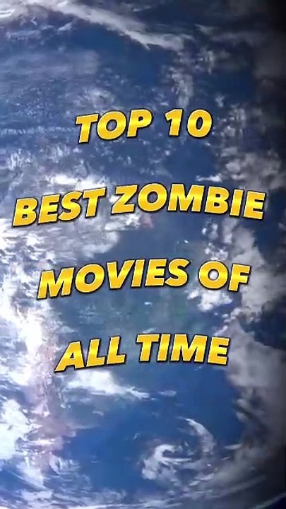 Top 10 best zombie movies of all time
