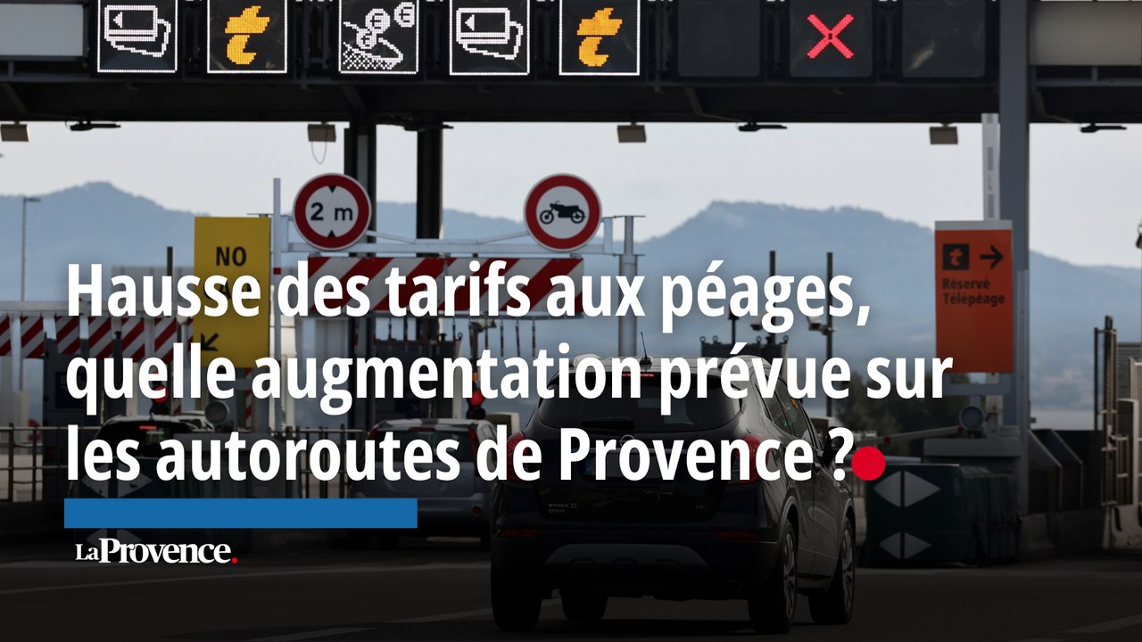 Hausse des tarifs aux péages,  quelle augmentation prévue sur  les autoroutes de Provence ?