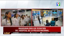 Inauguran área pediátrica del Hospital de La Policía Nacional | El Show del Mediodía