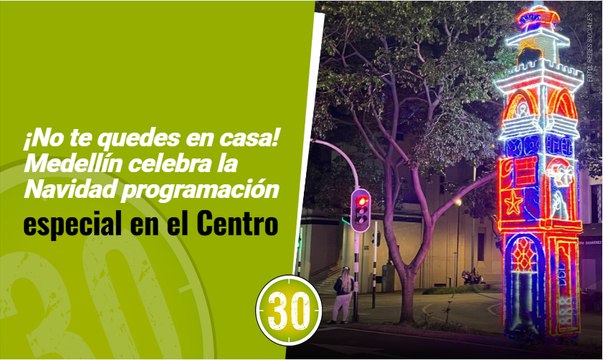 ¡No te quedes en casa! Medellín celebra la Navidad programación especial en el Centro