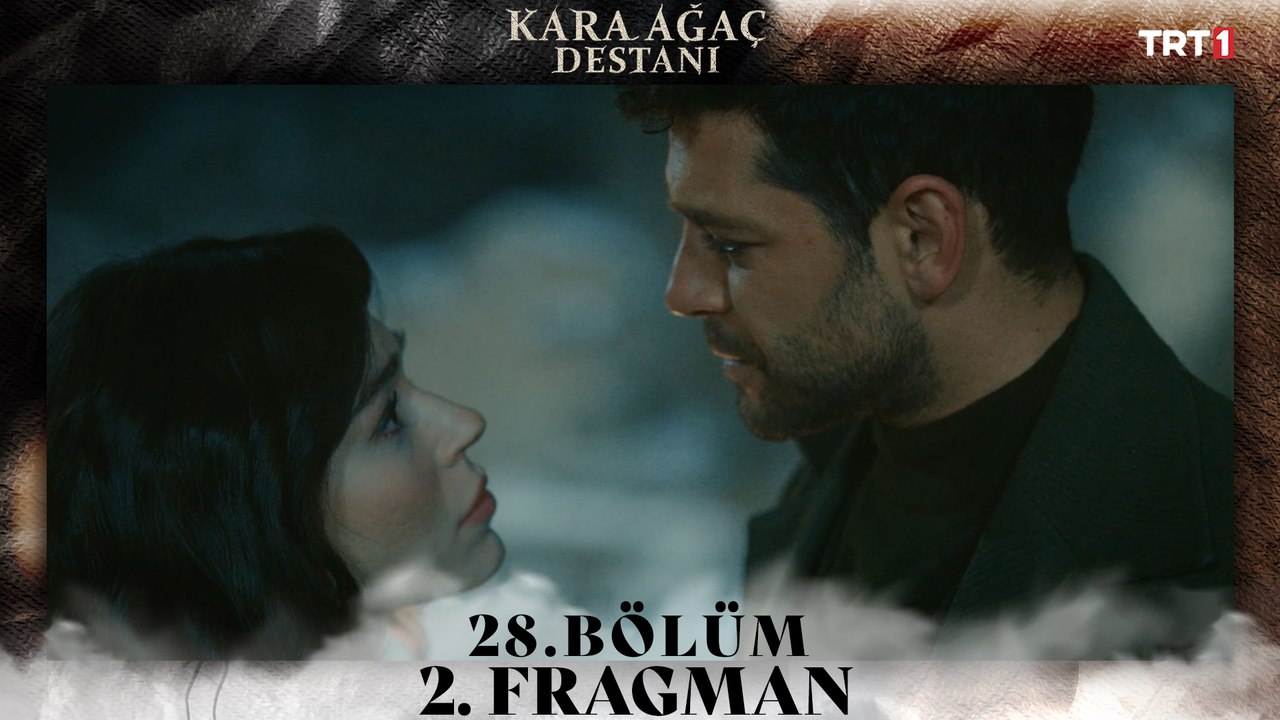 Kara Ağaç Destanı 28. Bölüm  2.Fragmanı