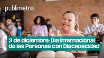 3 de diciembre: Día Internacional de las Personas con Discapacidad