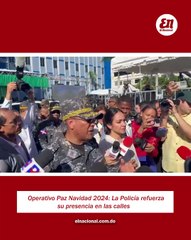 Operativo Paz Navidad 2024 La Policía refuerza su presencia en las calles