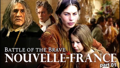 Nouvelle-France | Battle of the Brave History Period Drama Romance Part 01 (2004)