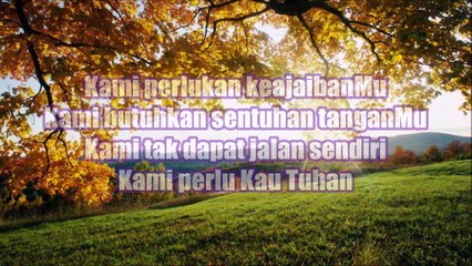 Lirik Lagu Rohani Kristen - Kami Perlu Kau Tuhan