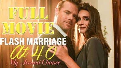 Flash Marriage at 40 My Second Chance Full Drama