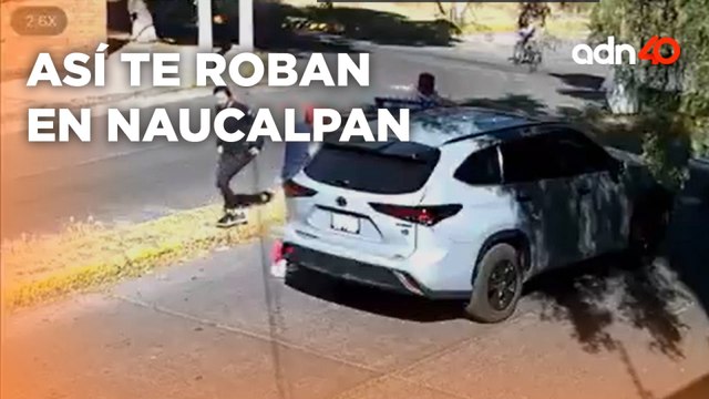 Así roban camionetas a plena luz del día en Naucalpan, Estado de México; ya hay dos detenidos