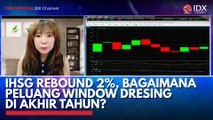 IHSG Rebound 2%, Bagaimana Peluang Window Dresing di Akhir Tahun?