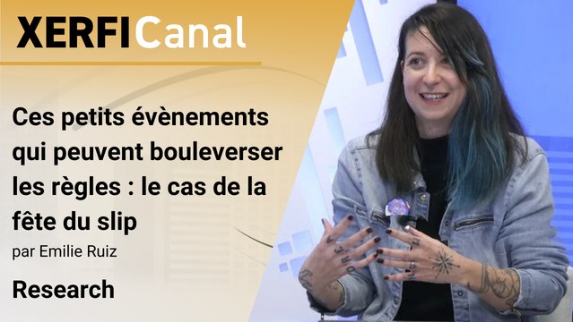 Ces petits évènements qui peuvent bouleverser les règles : le cas de la fête du slip [Emilie Ruiz]