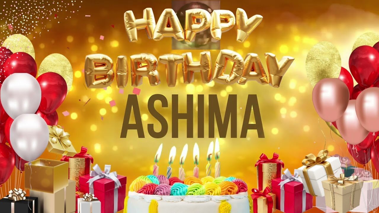 Ashima - Happy Birthday Ashima