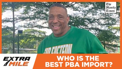 Who is the PBA’s Best Import? | Extra Mile