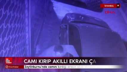 İstanbul Zeytinburnu'nda camını kırdığı aracın akıllı ekranını çaldı
