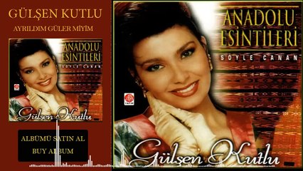 Gülşen Kutlu - Ayrıldım Güler Miyim