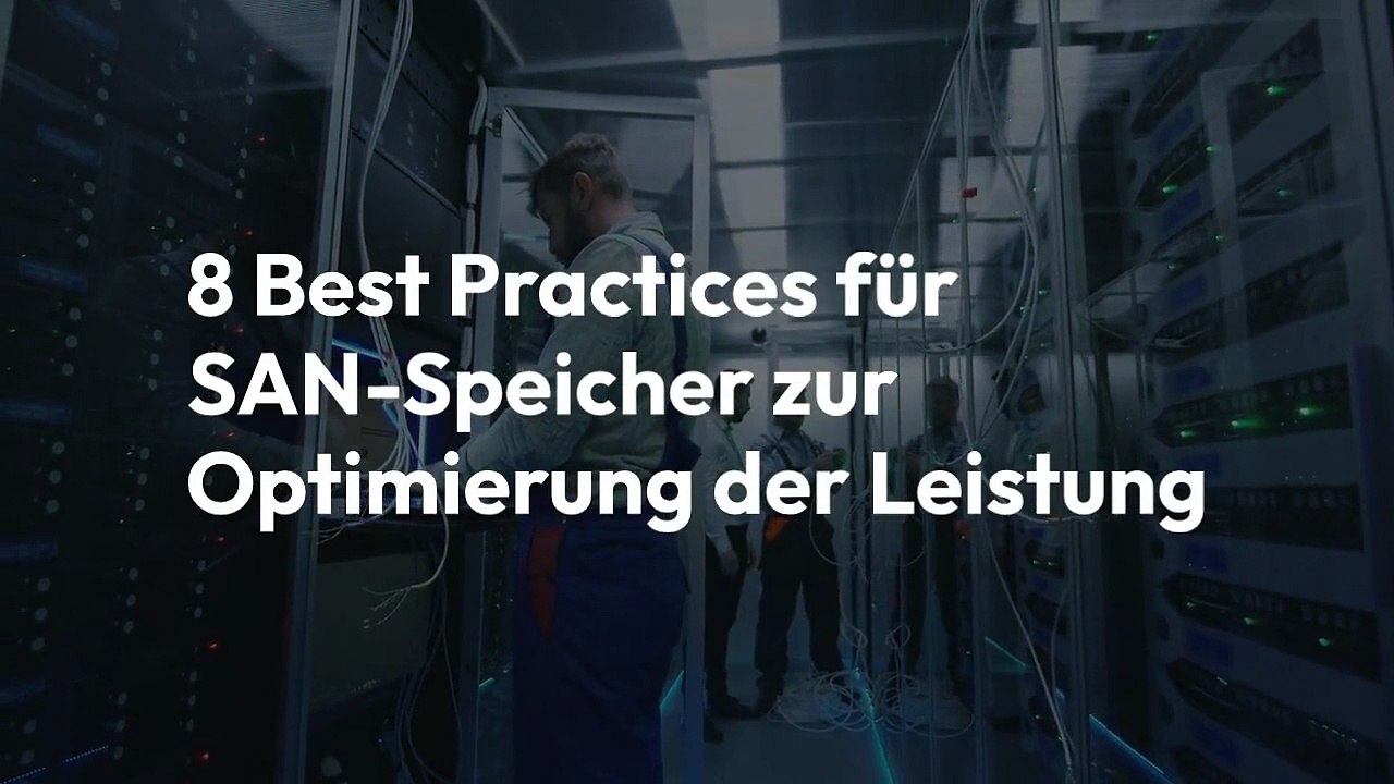 8 Best Practices für SAN-Speicher zur Optimierung der Leistung