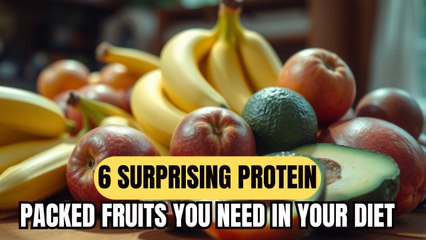 6 Surprising Protein-Packed Fruits You Need in Your Diet