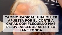 CAMBIO RADICAL: una mujer apuesta por el corte a capas con flequillo más rejuvenecedor al estilo Jane Fonda