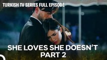 She Loves She Doesn’t All Episodes Part 2
