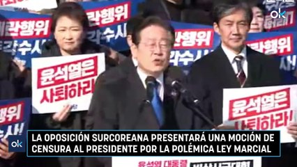 La oposición surcoreana presentará una moción de censura al presidente por la polémica ley marcial