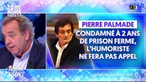 Pierre Palmade : condamné à 2 ans de prison ferme, l'humoriste ne fera pas appel