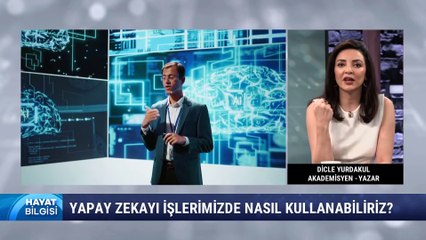 Hayat Bilgisi | Yapay Zekayı İşlerimizde Nasıl Kullanabiliriz?
