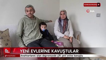 Kahramanmaraş'ta depremzede çift yeni evine kavuştu: Emeği geçen herkesten Allah razı olsun
