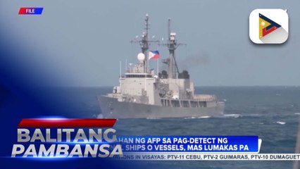 Kakayahan ng AFP sa pag-tuklas ng conventional ships o vessels, mas lumakas pa