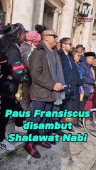 Paus Fransiscus Disambut Shalawat Nabi di Vatican