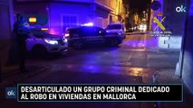 Desarticulado un grupo criminal dedicado al robo en viviendas en Mallorca