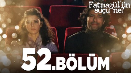 Fatmagül'ün Suçu Ne? 52. Bölüm - FULL BÖLÜM