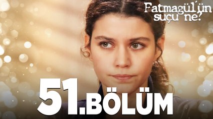 Fatmagül'ün Suçu Ne? 51. Bölüm - Tüm Detaylar ve Gelişmeler 🎬