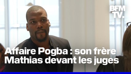 Procès Pogba: "Oui, j'ai été manipulé", déclare Mathias Pogba devant les juges