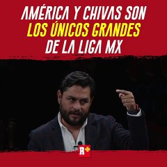 América y Chivas son los ÚNICOS grandes del futbol mexicano