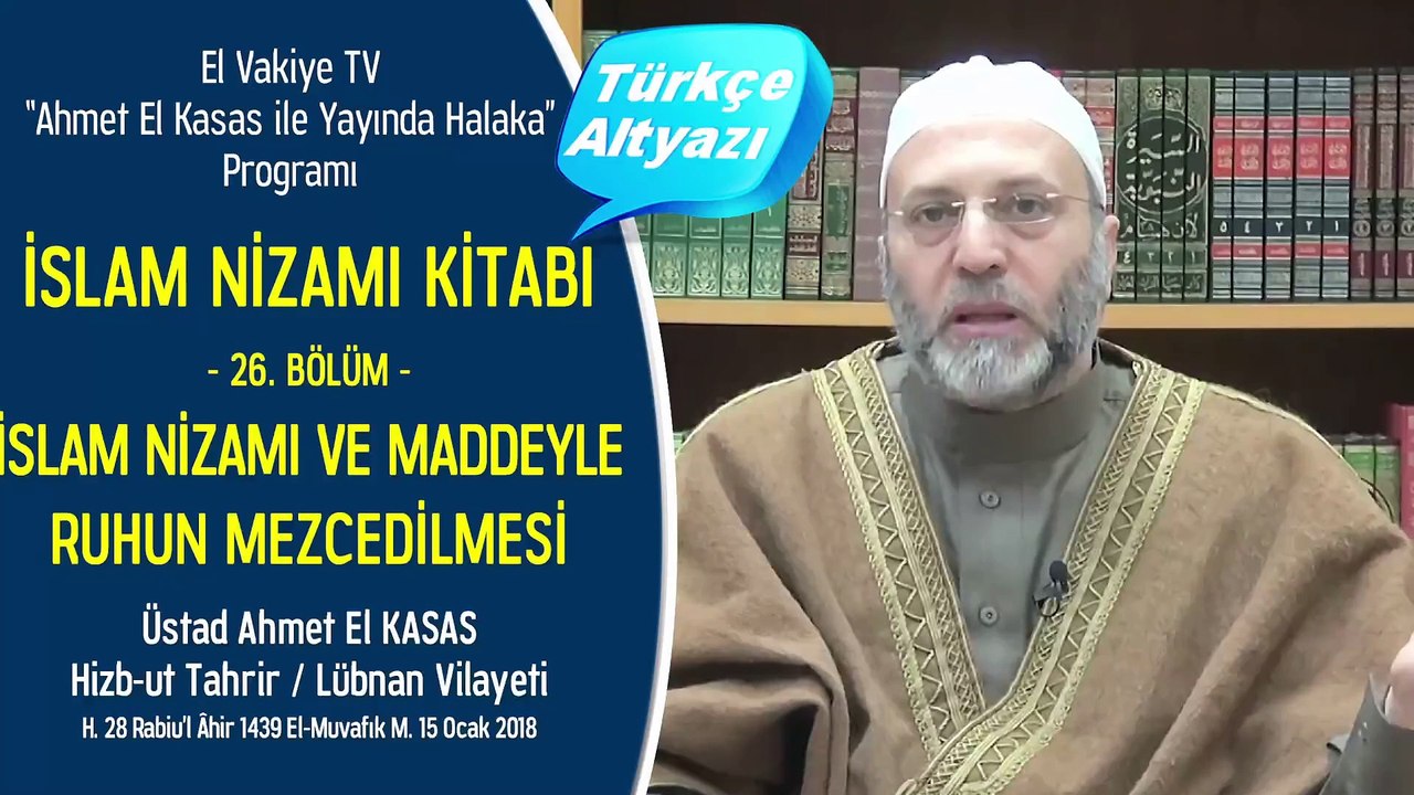 26. Bölüm - İslam Nizamı ve Maddeyle Ruhun Meczedilmesi - İslam Nizamı Kitabı - Ahmet El Kasas ile Yayında Halaka”